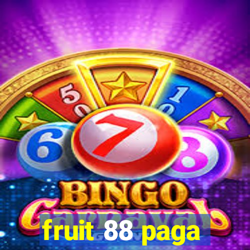 fruit 88 paga